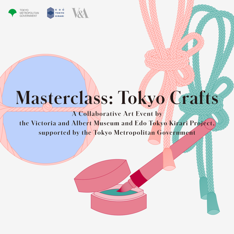 [Vol. 1] Masterclass: Tokyo Crafts, a Collaborative Art Event Held by Tokyo’s Edo Tokyo Kirari Project and Britain’s Victoria and Albert Museum
